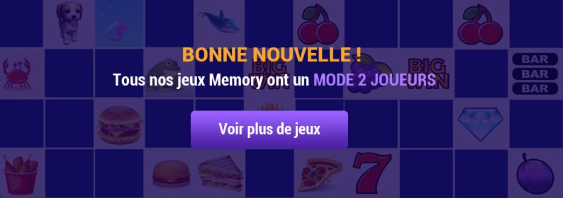 Découvrez tous nos jeux Memory avec un mode 2 joueurs Découvrez tous nos jeux Memory avec un mode 2 joueurs