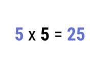5 x 5 = 25