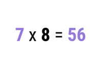 7 x 8 = 56
